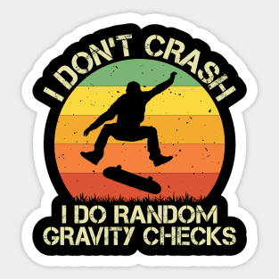 I Don't Crash I Do Random Gravity Checks Vintage Skate Lover Sticker